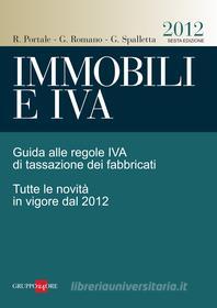 Ebook Immobili e IVA 2012 di Renato Portale, Giuseppe Romano, Giovanni Spalletta edito da IlSole24Ore