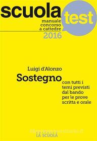 Ebook Manuale concorso a cattedre 2016 Sostegno di Luigi D'Alonzo edito da La Scuola
