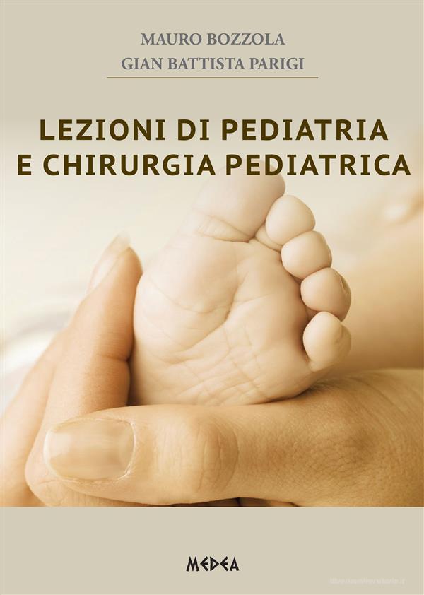 Ebook Lezioni di Pediatria e Chirurgia Pediatrica di MAURO BOZZOLA, Gian Battista Parigi edito da Medea Edizioni
