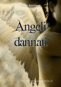 Ebook Angeli dannati di Amoruso Giusy edito da flower-ed
