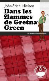 Ebook Dans les flammes de Gretna Green di John-Erich Nielsen edito da Head over Hills