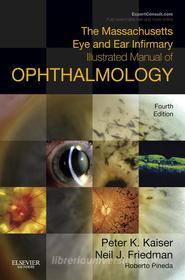 Ebook The Massachusetts Eye and Ear Infirmary Illustrated Manual of Ophthalmology E-Book di Neil J. Friedman, Peter K. Kaiser, II Roberto Pineda edito da Saunders