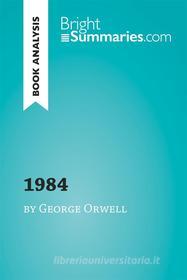 Ebook 1984 by George Orwell (Book Analysis) di Bright Summaries edito da BrightSummaries.com