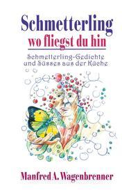 Ebook Schmetterling wo fliegst du hin di Manfred A. Wagenbrenner edito da Books on Demand