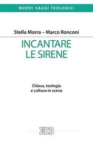 Ebook Incantare le sirene di Stella Morra, Marco Ronconi edito da EDB - Edizioni Dehoniane Bologna
