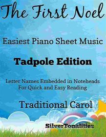 Ebook The First Noel Easiest Piano Sheet Music Tadpole Edition di Silvertonalities edito da SilverTonalities