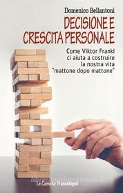Ebook Decisione e crescita personale di Domenico Bellantoni edito da Franco Angeli Edizioni