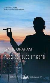 Ebook Nelle tue mani di Lynne Graham edito da HarperCollins Italia