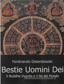 Ebook Bestie, Uomini e Dei di Ferdynand Ossendowski edito da Edizioni Cerchio della Luna