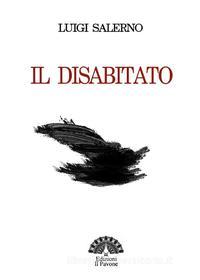 Ebook Il Disabitato di Luigi Salerno di Luigi Salerno edito da Edizioni Il Pavone