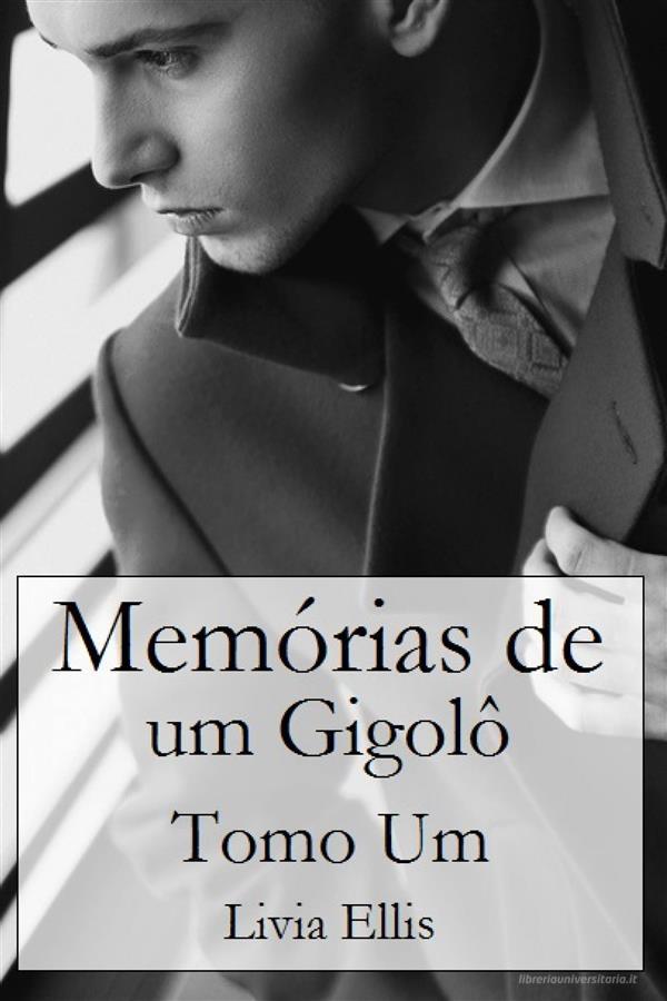 Ebook Memórias De Um Gigolô, Vol. 1 di Livia Ellis edito da Livia Ellis
