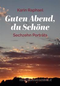 Ebook Guten Abend, du Schöne di Karin Raphael edito da Books on Demand