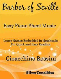 Ebook The Barber of Seville Easy Piano Sheet Music di Silvertonalities, Gioacchino Rossini edito da SilverTonalities