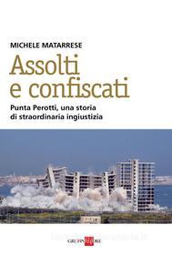 Ebook ASSOLTI E CONFISCATI di Michele Matarrese edito da IlSole24Ore