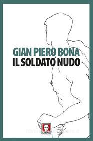 Ebook Il soldato nudo di Gian Piero Bona edito da Lindau