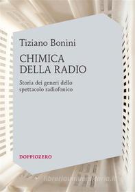 Ebook Chimica della radio di Tiziano Bonini edito da Doppiozero
