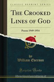 Ebook The Crooked Lines of God di William Everson edito da Forgotten Books