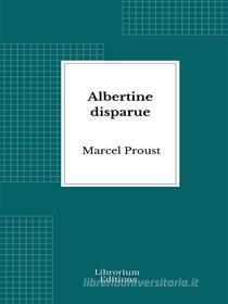Ebook Albertine disparue di Marcel Proust edito da Librorium Editions