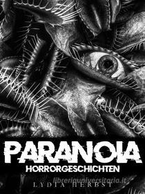 Ebook PARANOIA - Horrorgeschichten di Lydia Herbst edito da Books on Demand