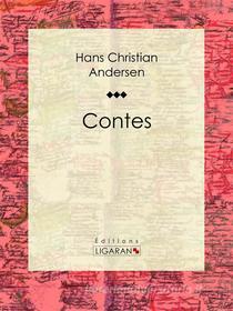 Ebook Contes di Hans Christian Andersen, Ligaran edito da Ligaran