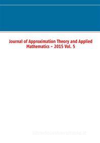 Ebook Journal of Approximation Theory and Applied Mathematics - 2015 Vol. 5 di Marco Schuchmann edito da Books on Demand