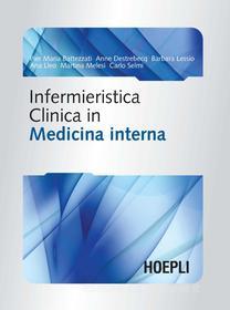 Ebook Infermieristica clinica in medicina interna di Anne Destrebecq, Pier Battezzati edito da Hoepli