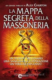 Ebook La mappa segreta della Massoneria di Alex Churton edito da Newton Compton Editori