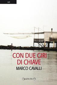 Ebook Con due giri di chiave di Marco Cavalli edito da Giraldi Editore