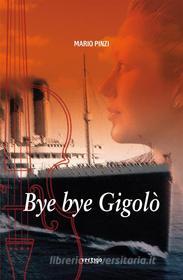 Ebook Bye bye Gigolò di Mario Pinzi edito da Vertigo Edizioni