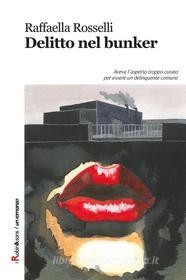 Ebook Delitto nel bunker di Raffaella Rosselli edito da Robin Edizioni