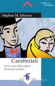 Ebook Stili Caratteriali di Stephen M. Johnson edito da Edizioni Crisalide