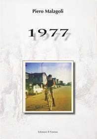 Ebook 1977 di Piero Malagoli edito da Edizioni il Fiorino