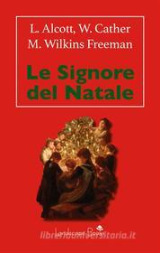 Ebook Le Signore del Natale di Louisa May Alcott, Mary Wilkins Freeman, Willa Cather edito da Landscape Books