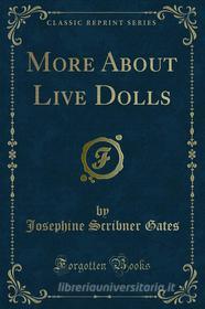 Ebook More About Live Dolls di Josephine Scribner Gates edito da Forgotten Books