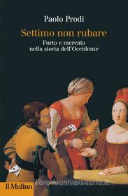 Ebook Settimo non rubare di Paolo Prodi edito da Società editrice il Mulino, Spa