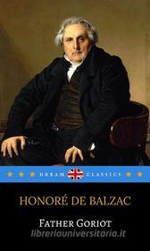 Ebook Father Goriot (Dream Classics) di Honoré de Balzac, Dream Classics edito da Adrien Devret