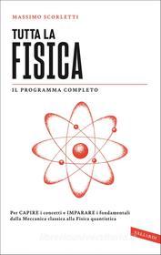 Ebook Tutta la fisica di Massimo Scorletti edito da Vallardi