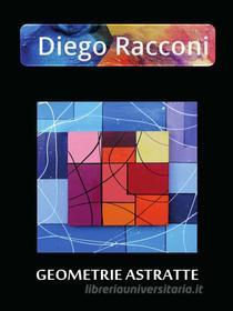 Ebook Geometrie Astratte di Diego Racconi edito da Youcanprint Self-Publishing