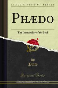 Ebook Phædo di Plato edito da Forgotten Books