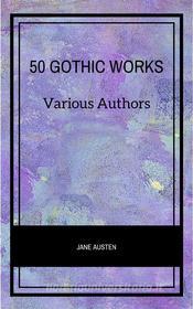 Ebook 50 Gothic Works di Various Authors edito da Publisher s24148