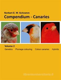 Ebook Compendium-Canaries, Volume 2 di Norbert E. W. Schramm edito da Books on Demand