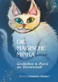 Ebook Die magische Minka di Charlotte Armao edito da Books on Demand