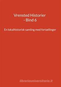 Ebook Vrensted Historier - Bind 6 di Jens Otto Madsen edito da Books on Demand