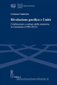 Ebook Rivoluzione pacifica e Unità di Costanza Calabretta edito da Viella Libreria Editrice