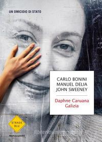Ebook Daphne Caruana Galizia di Sweeney John, Delia Manuel, Bonini Carlo edito da Mondadori