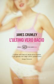 Ebook L'ultimo vero bacio di Crumley James edito da Einaudi