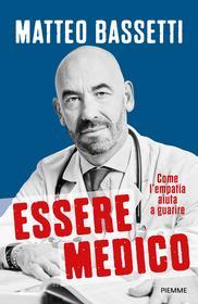 Ebook Essere medico di Bassetti Matteo edito da Piemme