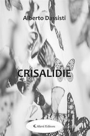 Ebook Crisalidie di Alberto Dassisti edito da Aletti Editore