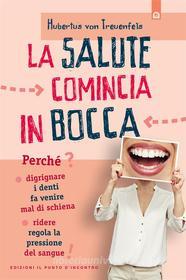 Ebook La salute comincia in bocca di Hubertus von Treuenfels edito da Edizioni Il Punto d'incontro