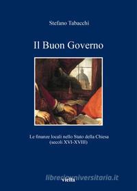 Ebook Il Buon Governo di Stefano Tabacchi edito da Viella Libreria Editrice